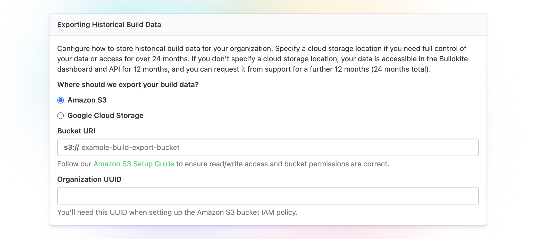 Store information about your builds in Amazon S3 or Google Cloud Storage buckets.