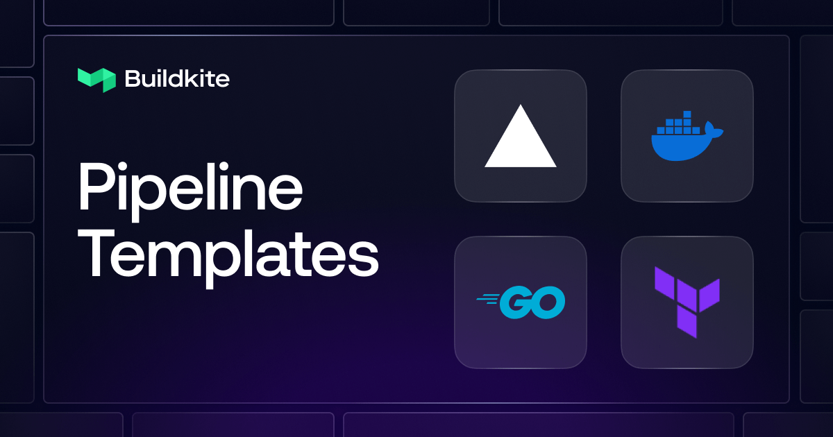 Buildkite Pipeline Templates | Find your use case | Buildkite