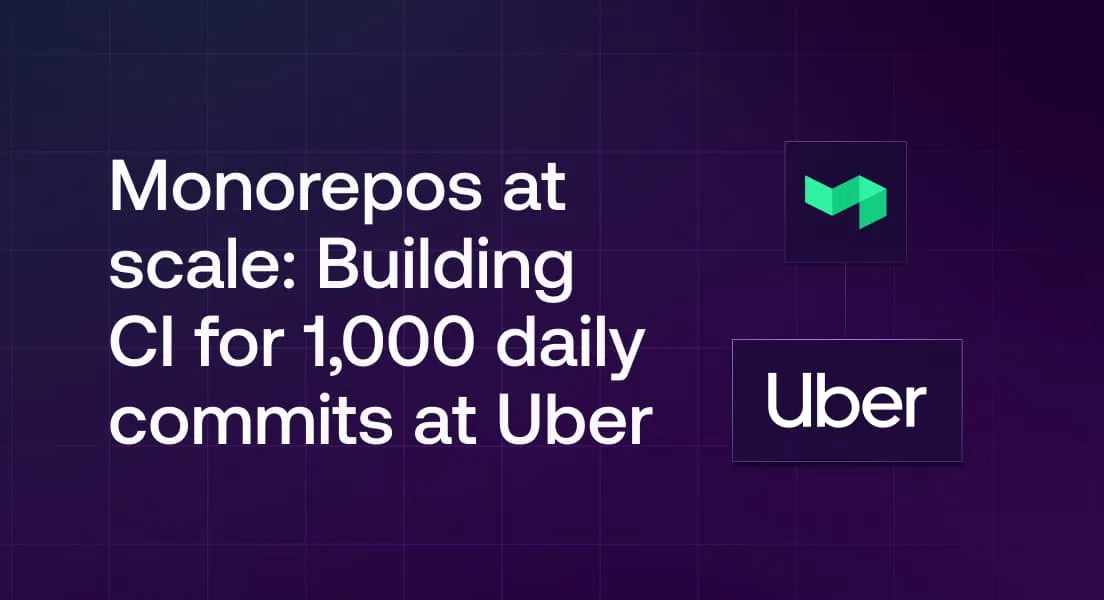 Uber accelerates software delivery with fast, reliable, and scalable CI